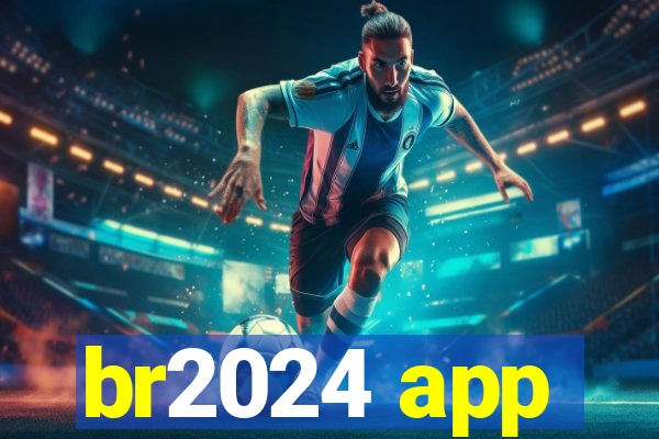 br2024 app